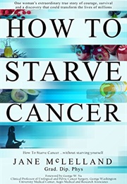 How to Starve Cancer Without Starving Yourself (Jane McLelland, Grad. Dip. Phys)