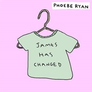 &quot;James Has Changed&quot; Phoebe Ryan