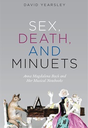 Sex, Death, and Minuets (David Yearsley)