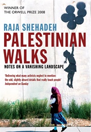 Palestinian Walks: Notes on a Vanishing Landscape (Raja Shehadeh)