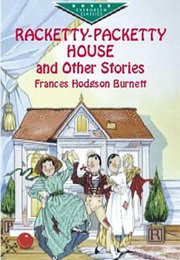 Racketty-Packetty House &amp; Other Stories (Frances Hodgson Burnett)