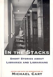 In the Stacks: Short Stories About Libraries and Librarians (Michael Cart)