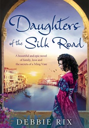 Daughters of the Silk Road (Debbie Rix)