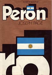 Peron: A Biography (Joseph A. Page)