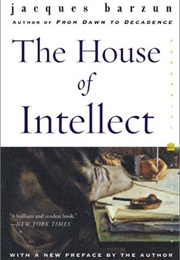 The House of Intellect (Jacques Barzun)