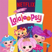 We&#39;re Lalaloopsy