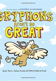 Gryphons Aren&#39;t So Great (James Sturm)