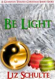 Be Light (Liz Schulte)