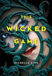 This Wicked Game (Michelle Zink)