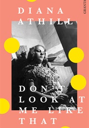 Don&#39;t Look at Me Like That (Diana Athill)