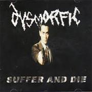 Dysmorfic - Suffer and Die