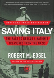 Saving Italy: The Race to Rescue a Nation&#39;s Treasures From the Nazis (Robert M. Edsel)