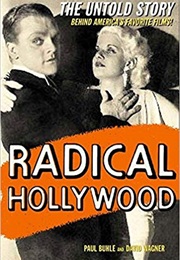 Radical Hollywood: The Untold Story Behind America&#39;s Favorite Movies (Paul Buhle)