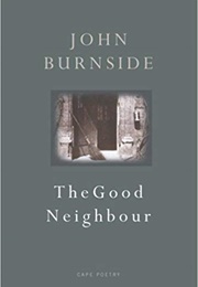 The Good Neighbour (John Burnside)