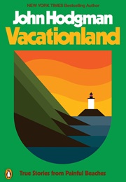 Vacationland: True Stories From Painful Beaches (John Hodgman)