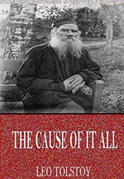 The Cause of It All (Leo Tolstoy)