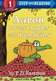 Aaron Loves Apples and Pumkpkins (P.D. Eastman)