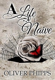 A Life Naive (Oliver Phipps)