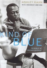 Kind of Blue: The Making of the Miles Davis Masterpiece (Ashley Kahn)