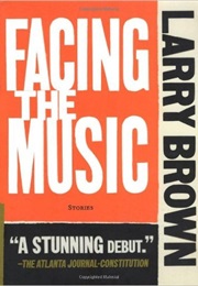 Facing the Music (1988, Stories) (Larry Brown)