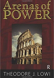 Arenas of Power (Theodore J. Lowi)