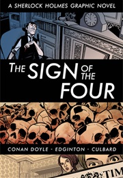 The Sign of the Four: A Sherlock Holmes Graphic Novel (Edginton and Culbard)