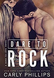 Dare to Rock (Carly Phillips)