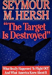 &quot;The Target Is Destroyed&quot; (Seymour M. Hersh)