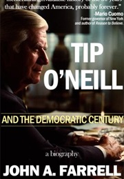 Tip O&#39;Neill and the Democratic Century (John Aloysius Farrell)