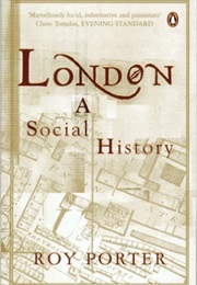 London: A Social History (Roy Porter)