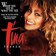 What You Get Is What You See - Tina Turner
