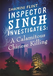 A Calamitous Chinese Killing (Shamini Flint)