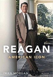 Reagan: American Icon (Iwan Morgan)