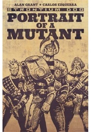 Strontium Dog: Portrait of a Mutant (Alan Grant, Carlos Ezquerra)