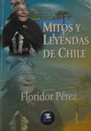 Mitos Y Leyendas De Chile (Floridor Pérez)