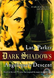 Angelique&#39;s Descent (Lara Parker)