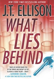 What Lies Behind (J.T. Ellison)