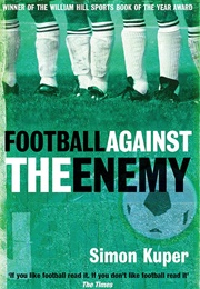 Football Against the Enemy (Simon Kuper)