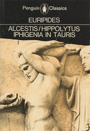 Alcestis/Iphigenia in Tauris/Hippolytus (Euripides)