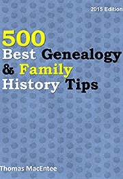 500 Best Genealogy &amp; Family History Tips (Thomas Macentee)