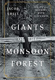 Giants of the Monsoon Forest (Jacob Shell)