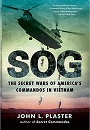 SOG: The Secret Wars of America&#39;s Commandos in Vietnam (John L. Plaster)