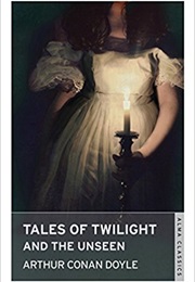 Tales of Twilight and the Unseen (Arthur Conan Doyle)