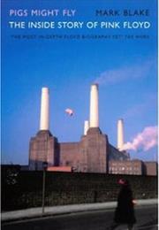 THE STORY OF PINK FLOYD: PIGS MIGHT FLY