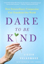Dare to Be Kind (Lizzie Velasquez)