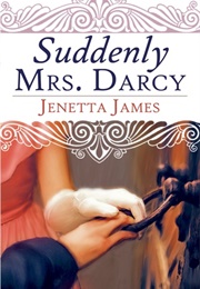 Suddenly Mrs. Darcy (Jenetta James)