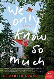 We Only Know So Much (Elizabeth Crane)