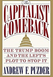 The Capitalist Comeback: The Trump Boom and the Left&#39;s Plot to Stop It (Andrew Puzder)