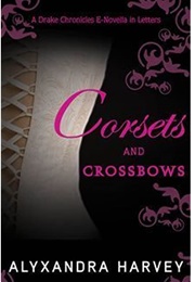 Corsets and Crossbows (Alyxandra Harvey)