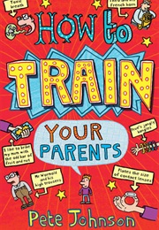 How to Train Your Parents (Pete Johnson)